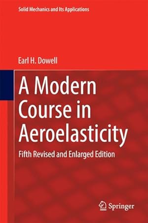 Seller image for A Modern Course in Aeroelasticity: Fifth Revised and Enlarged Edition (Solid Mechanics and Its Applications, Band 217) Fifth Revised and Enlarged Edition for sale by Antiquariat Bookfarm