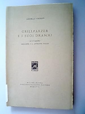 Bild des Verkufers fr Grillparzer e i suoi drammi / Leonello Vincenti Con un appendice: Grillparzer e la letteratura italiana. zum Verkauf von Antiquariat Bookfarm