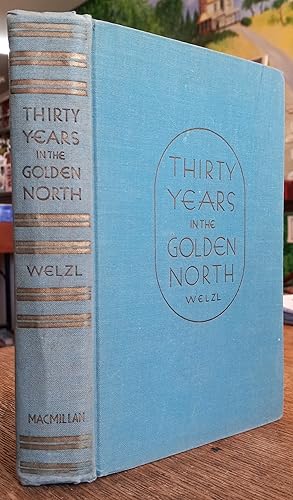 Image du vendeur pour Thirty Years in The Golden North mis en vente par The Book House, Inc.  - St. Louis