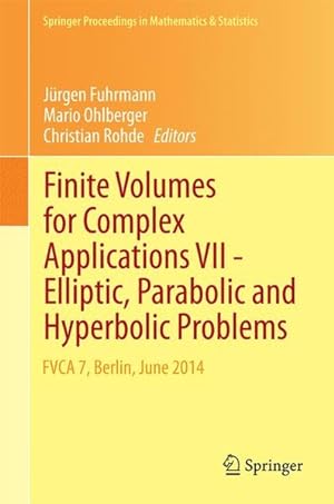 Seller image for Finite Volumes for Complex Applications VII-Elliptic, Parabolic and Hyperbolic Problems: FVCA 7, Berlin, June 2014 (Springer Proceedings in Mathematics & Statistics, Band 78) FVCA 7, Berlin, June 2014 for sale by Antiquariat Bookfarm