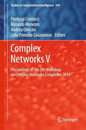 Seller image for Complex Networks V: Proceedings of the 5th Workshop on Complex Networks CompleNet 2014 (Studies in Computational Intelligence, Band 549) Proceedings of the 5th Workshop on Complex Networks CompleNet 2014 for sale by Antiquariat Bookfarm