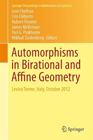 Bild des Verkufers fr Automorphisms in Birational and Affine Geometry: Levico Terme, Italy, October 2012 (Springer Proceedings in Mathematics & Statistics, Band 79) Levico Terme, Italy, October 2012 zum Verkauf von Antiquariat Bookfarm