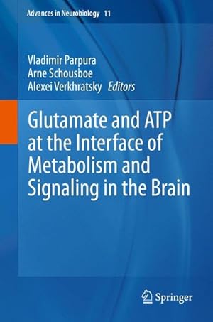 Seller image for Glutamate and ATP at the Interface of Metabolism and Signaling in the Brain (Advances in Neurobiology, Band 11) for sale by Antiquariat Bookfarm