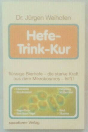 Imagen del vendedor de Hefe-Trink-Kur: Flssige Bierhefe - die starke Kraft aus dem Mikrokosmos - hilft! a la venta por KULTur-Antiquariat