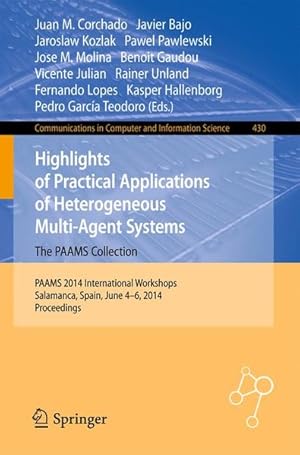 Image du vendeur pour Highlights of Practical Applications of Heterogeneous Multi-Agent Systems - The PAAMS Collection: PAAMS 2014 International Workshops, Salamanca, . Computer and Information Science, Band 430) PAAMS 2014 International Workshops, Salamanca, Spain, June 4-6, 2014. Proceedings mis en vente par Antiquariat Bookfarm