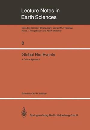 Bild des Verkufers fr Global bio-events. A Critical Approach. Proceedings of the First International Meeting of the IGCP Project 216: "Global Biological Events in Earth History". (= Lecture notes in earth sciences ; Vol. 8) zum Verkauf von Antiquariat Bookfarm