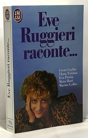 Eve Ruggieri raconte : Tome 1 Greta Garbo Flora Tristan Eva Peron Mata Hari Maria Callas