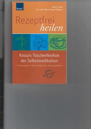 Bild des Verkufers fr Rezeptfrei heilen. Knaurs Taschenlexikon der Selbstmedikation. zum Verkauf von Antiquariat Frank Dahms