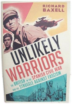 Bild des Verkufers fr Unlikely Warriors: The British in the Spanish Civil War and the Struggle Against Fascism zum Verkauf von PsychoBabel & Skoob Books