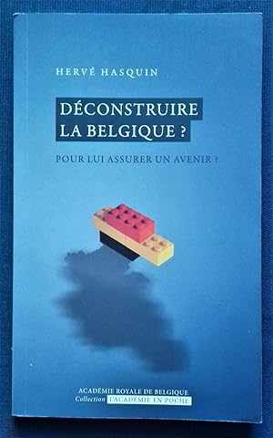 Bild des Verkufers fr Deconstruire la Belgique ? Pour lui assurer un avenir zum Verkauf von Librairie Pique-Puces