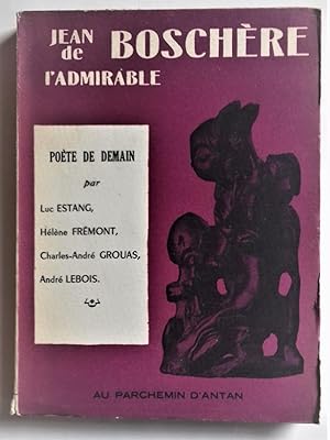 Seller image for Jean de Boschre l'admirable.- Essais par Luc ESTANG, Helene FREMONT, Charles-Andre GROUAS, Andre LEBOIS for sale by Librairie Pique-Puces