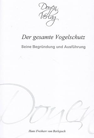 Bild des Verkufers fr Der gesamte Vogelschutz. Reprint,Seine Begrndung und Ausfhrung;Seine Begrndung und Ausfhrung zum Verkauf von Antiquariat Kastanienhof