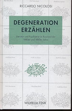 Bild des Verkufers fr Degeneration erzhlen. Literatur und Psychiatrie im Russland der 1880er und 1890er Jahre. zum Verkauf von Fundus-Online GbR Borkert Schwarz Zerfa