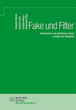 Bild des Verkufers fr Fake und Filter : Historisches und politisches Lernen in Zeiten der Digitalitt zum Verkauf von AHA-BUCH GmbH