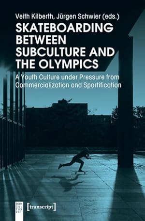 Bild des Verkufers fr Skateboarding Between Subculture and the Olympics : A Youth Culture under Pressure from Commercialization and Sportification zum Verkauf von AHA-BUCH GmbH