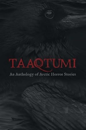 Seller image for Taaqtumi : An Anthology of Arctic Horror Stories for sale by GreatBookPrices