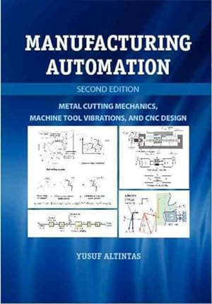Image du vendeur pour Manufacturing Automation : Metal Cutting Mechanics, Machine Tool Vibrations, and CNC Design mis en vente par GreatBookPrices