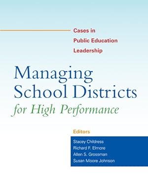 Immagine del venditore per Managing School Districts For High Performance : Cases in Public Education Leadership venduto da GreatBookPrices