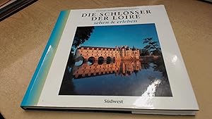 Seller image for Die Schlosser der Loire sehen und erleben for sale by BoundlessBookstore