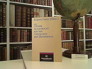 Grosse Augenblicke aus der Geschichte der Mathematik. Hrsg. von Róbert Freud. [Autoren: György Bi...