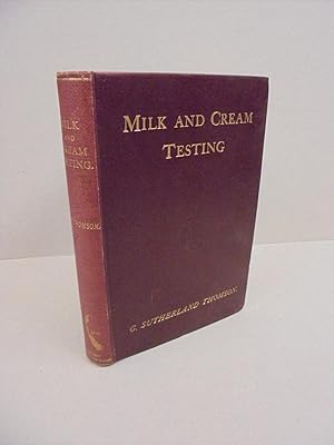 Bild des Verkufers fr Milk and Cream Testing and Grading Dairy Products for School, Farm, and Factory zum Verkauf von Kerr & Sons Booksellers ABA