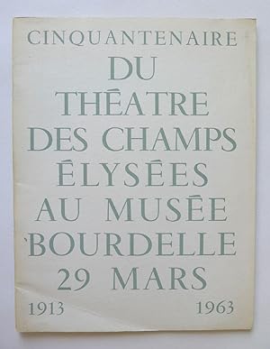 Seller image for Exposition du Cinquantenaire du Thatre des Champs- lyses au Theatre et au Muse Bourdelle Paris. 29 Mars 1913 - 1963. for sale by Roe and Moore