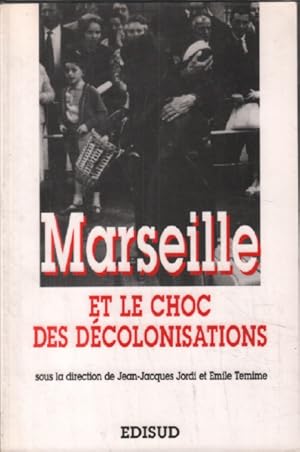 Bild des Verkufers fr Marseille et le choc des dcolonisations zum Verkauf von librairie philippe arnaiz