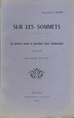 Imagen del vendedor de Sur les sommets. Les dernires annes de Jean Henri Fabre l'entomologiste a la venta por LIBRAIRIE GIL-ARTGIL SARL