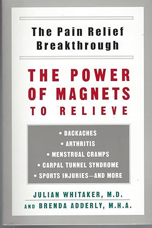 Seller image for The Power Of Magnets To Relieve Backaches, Arthritis, Menstrual Cramps, Carpal Tunnel Syndrome, Sports Injuries, And More for sale by BYTOWN BOOKERY