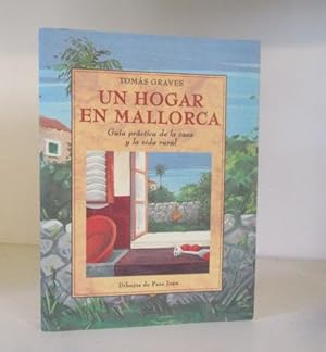 Seller image for Un hogar en Mallorca. Gua prctica de la casa y la vida rural. for sale by BRIMSTONES