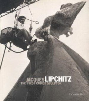 Seller image for Jacques Lipchitz: The First Cubist Sculptor. for sale by Frans Melk Antiquariaat