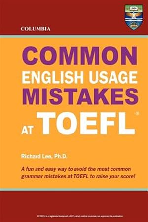 Imagen del vendedor de Columbia Common English Usage Mistakes at TOEFL a la venta por GreatBookPrices