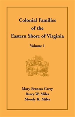 Seller image for Colonial Families of the Eastern Shore of Virginia, Volume 1 for sale by GreatBookPrices