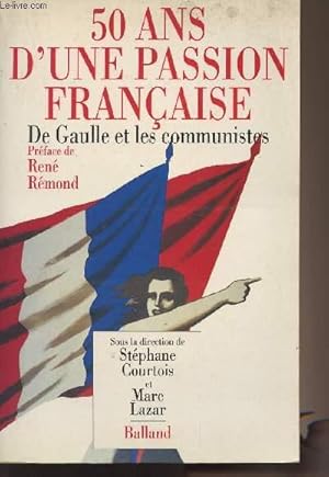 Seller image for 50 ans d'une passion franaise - de Gaulle et les communistes for sale by Le-Livre