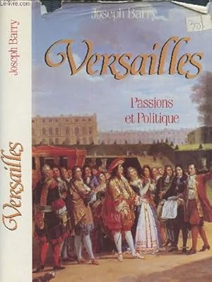 Image du vendeur pour Versailles - passions et politique mis en vente par Le-Livre