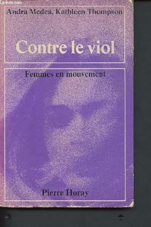 Seller image for Contre le viol - un livre pour les femmes : comment viter le viol et comment le surmonter (Collection "Femmes en mouvement") for sale by Le-Livre