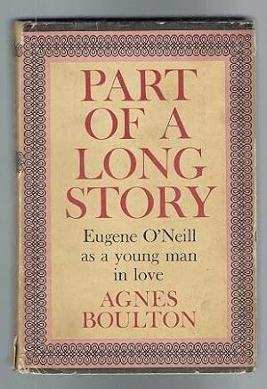Seller image for Part of a Long Story. Eugene O'Neill as a Young Man in Love for sale by Sonnets And Symphonies
