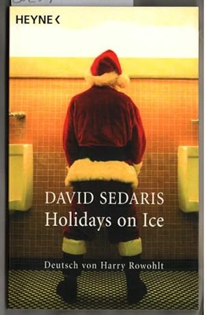 Immagine del venditore per Holidays on ice : Roman. David Sedaris. Aus dem Engl. von Harry Rowohlt venduto da Ralf Bnschen