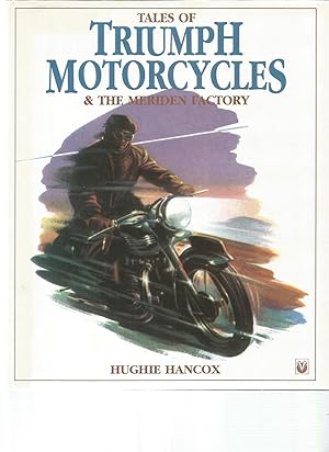 Imagen del vendedor de TALES OF TRIUMPH MOTORCYCLES & The Meriden Factory a la venta por Amnesty Bookshop, Malvern