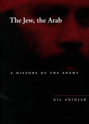 Bild des Verkufers fr The Jew, the Arab: A History of the Enemy (Paperback or Softback) zum Verkauf von BargainBookStores