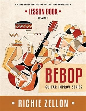 Bild des Verkufers fr Bebop Guitar Improv Lesson Book : A Comprehensive Guide to Jazz Improvisation zum Verkauf von GreatBookPrices