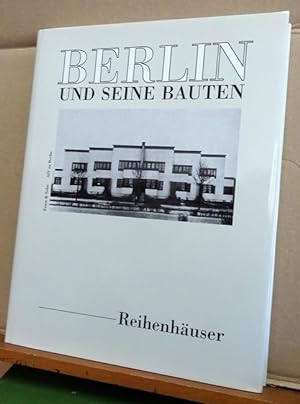 Berlin und seine Bauten. Teil IV. Band D: Reihenhäuser (mit Beiträgen von Peter Güttler. Betreut ...