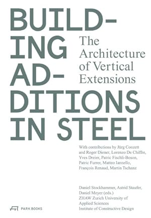 Seller image for Building Additions in Steel : The Architecture of Vertical Extensions for sale by GreatBookPrices