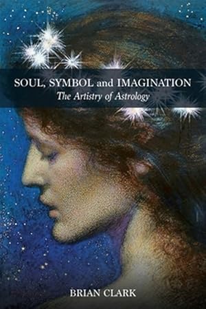 Bild des Verkufers fr Soul, Symbol and Imagination: The Artistry of Astrology zum Verkauf von GreatBookPrices