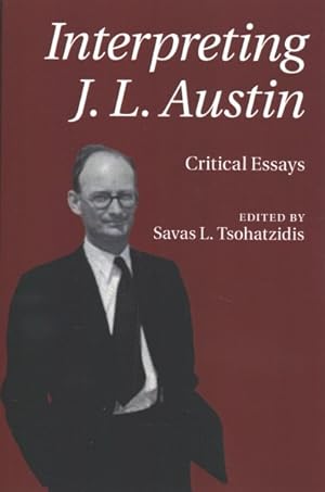 Bild des Verkufers fr Interpreting J.l. Austin : Critical Essays zum Verkauf von GreatBookPrices