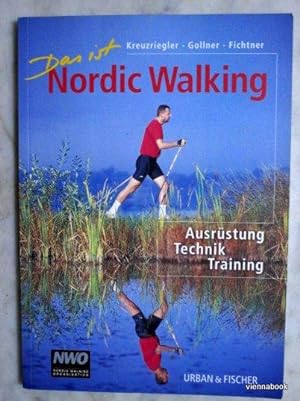 Das ist Nordic Walking. Ausrüstung, Technik, Training.