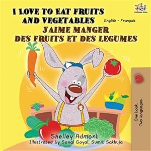 Imagen del vendedor de I Love to Eat Fruits and Vegetables J'aime manger des fruits et des legumes : English French Bilingual Book -Language: french a la venta por GreatBookPrices