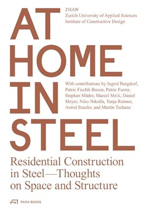 Seller image for At Home in Steel : Residential Construction in Steel, Thoughts on Space and Structure for sale by GreatBookPrices