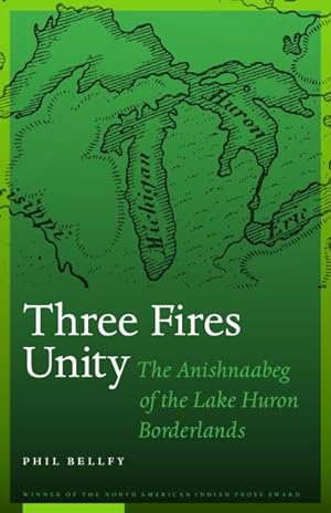Image du vendeur pour Three Fires Unity : The Anishnaabeg of the Lake Huron Borderlands mis en vente par GreatBookPrices