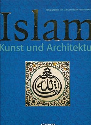 Bild des Verkufers fr Islam : Kunst und Architektur. hrsg. Markus Hattstein und Peter Delius. zum Verkauf von Fundus-Online GbR Borkert Schwarz Zerfa